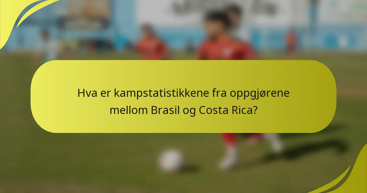Hva er kampstatistikkene fra oppgjørene mellom Brasil og Costa Rica?