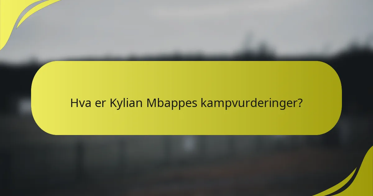 Hva er Kylian Mbappes kampvurderinger?