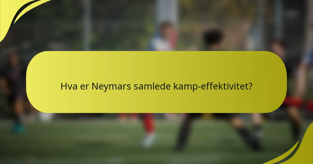 Hva er Neymars samlede kamp-effektivitet?