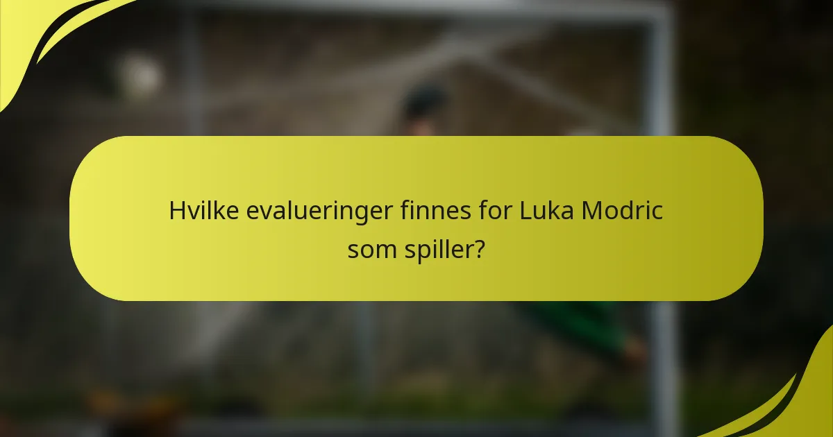 Hvilke evalueringer finnes for Luka Modric som spiller?
