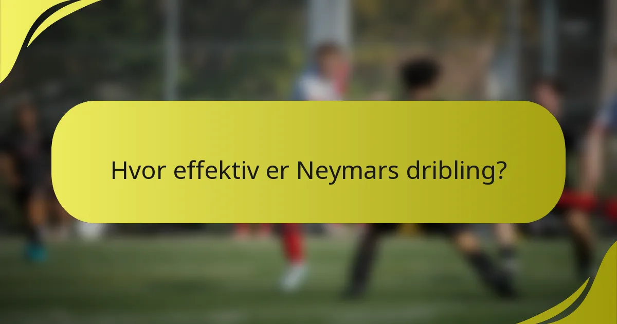 Hvor effektiv er Neymars dribling?