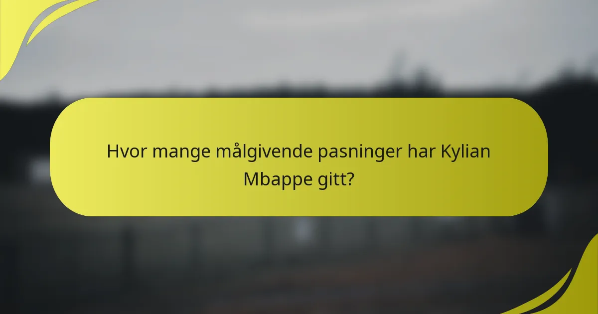 Hvor mange målgivende pasninger har Kylian Mbappe gitt?