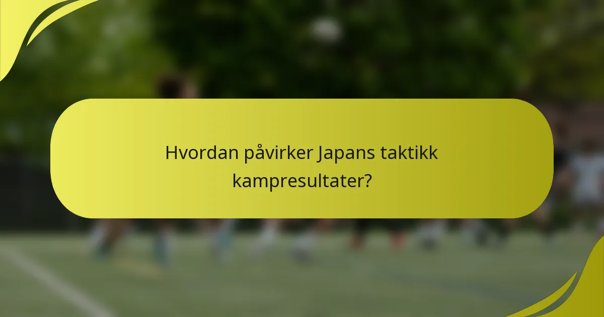Hvordan påvirker Japans taktikk kampresultater?