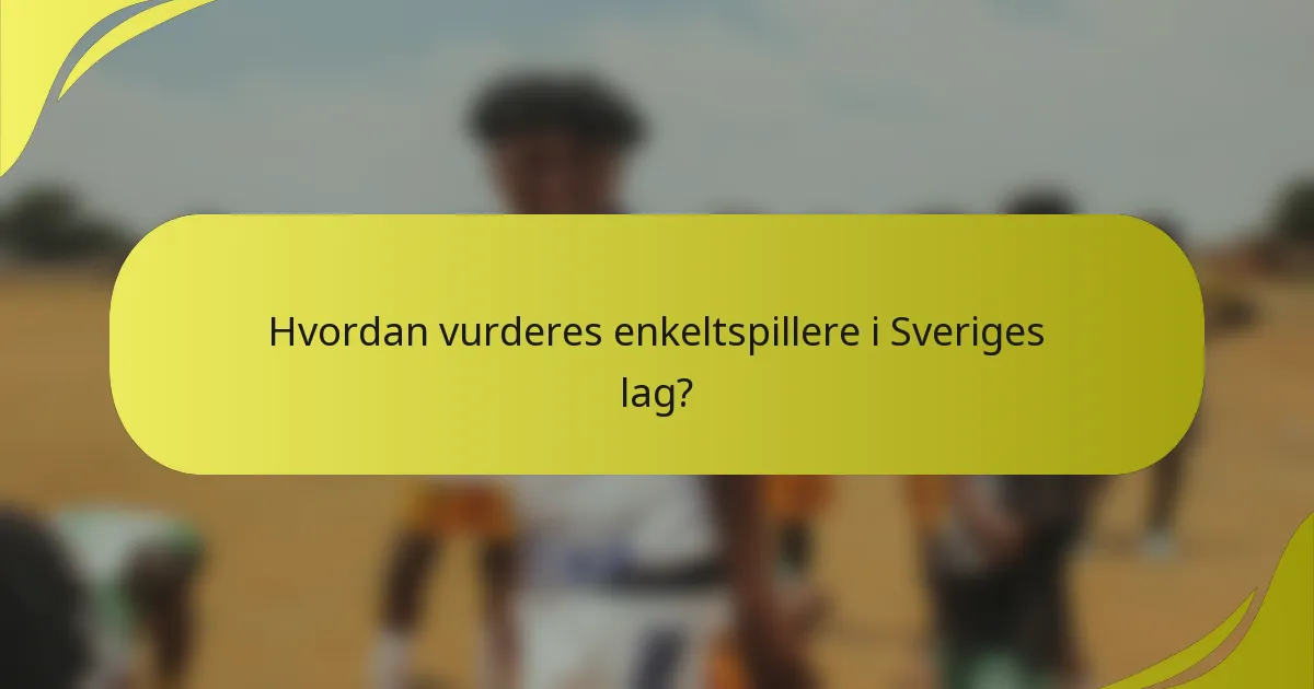 Hvordan vurderes enkeltspillere i Sveriges lag?